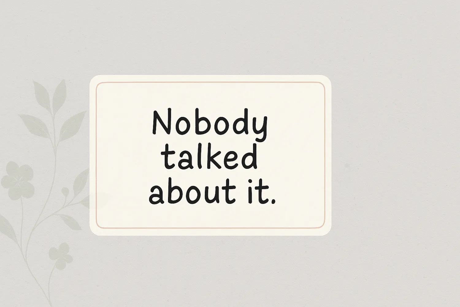 Nobody talked about it